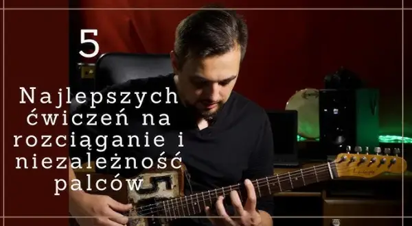 Jak rozciągać palce do gry na gitarze, aby uniknąć kontuzji i poprawić technikę
